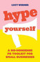 Hype Yourself (A no-nonsense DIY PR toolkit for small businesses) by Lucy Werner, 9781788601238