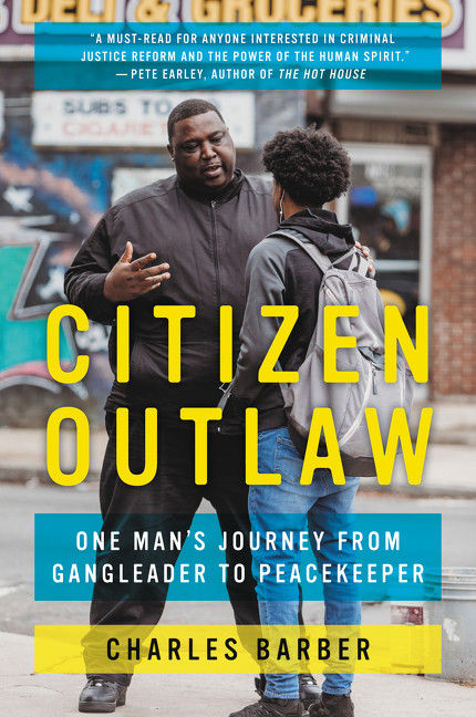 Citizen Outlaw (One Man's Journey from Gangleader to Peacekeeper) - 9780062692856 by Charles Barber, 9780062692856