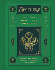 Apotheke (Modern Medicinal Cocktails) by Christopher Tierney, Erica Brod, 9780062995247