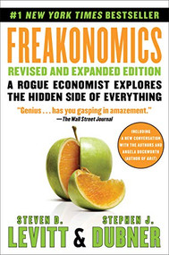 Freakonomics (A Rogue Economist Explores the Hidden Side of Everything) by Steven D. Levitt, Stephen J. Dubner, 9780063032378