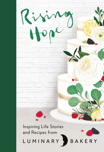 Rising Hope (Recipes and Stories from Luminary Bakery) by Rachel Stonehouse, Kaila H. Johnson, 9780063040403