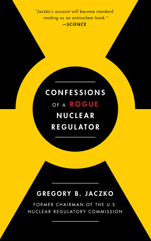 Confessions of a Rogue Nuclear Regulator - 9781476755779 by Gregory B.  Jaczko