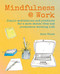 Mindfulness @ Work (Simple meditations and practices for a more stress-free and productive working life) by Anna Black, 9781782498346