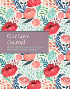 Our Love Journal (Stories, Reflections, and Cherished Keepsakes of Our Relationship) by Laura Buller, 9781681885063