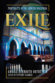 Exile (Portraits of the Jewish Diaspora) by Annika Hernroth-Rothstein, Tiffany Gabbay, 9781642931877