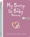 My Bump to Baby Memories (Pregnancy to Motherhood Journal with Pen) by IglooBooks, 9781839037528