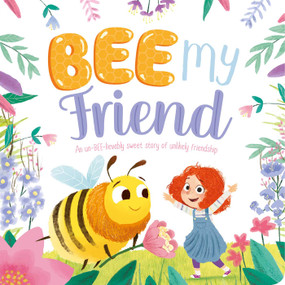 Bee My Friend-An Un-BEE-lievably Sweet Story of an Unlikely Friendship (Padded Board Book) by IglooBooks, Mike Byrne, 9781839037627