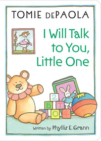 I Will Talk to You, Little One by Phyllis E. Grann, Tomie dePaola, 9781534402539