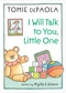 I Will Talk to You, Little One by Phyllis E. Grann, Tomie dePaola, 9781534402539
