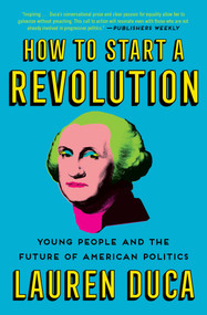 How to Start a Revolution (Young People and the Future of American Politics) - 9781501181641 by Lauren Duca, 9781501181641