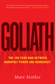 Goliath (The 100-Year War Between Monopoly Power and Democracy) - 9781501182891 by Matt Stoller, 9781501182891