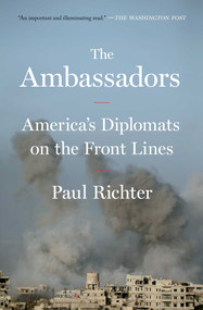 The Ambassadors (America's Diplomats on the Front Lines) - 9781501172434 by Paul Richter, 9781501172434
