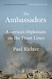 The Ambassadors (America's Diplomats on the Front Lines) - 9781501172434 by Paul Richter, 9781501172434