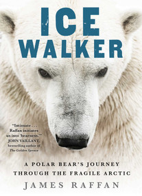 Ice Walker (A Polar Bear's Journey through the Fragile Arctic) by James Raffan, 9781501155369