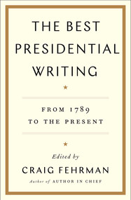 The Best Presidential Writing (From 1789 to the Present) by Craig Fehrman, 9781476788531