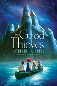The Good Thieves - 9781481419499 by Katherine Rundell
