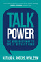 Talk Power (The Mind-Body Way to Speak Without Fear) by Natalie H. Rogers, 9781510760097