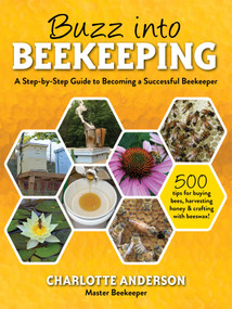 Buzz into Beekeeping (A Step-by-Step Guide to Becoming a Successful Beekeeper) by Charlotte Anderson, 9781510757394