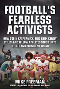 Football's Fearless Activists (How Colin Kaepernick, Eric Reid, Kenny Stills, and Fellow Athletes Stood Up to the NFL and President Trump) by Mike Freeman, 9781683583509