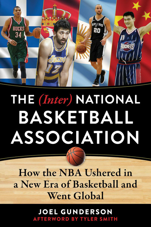 The (Inter) National Basketball Association (How the NBA Ushered in a New Era of Basketball and Went Global) by Joel Gunderson, Tyler Smith, 9781683583486