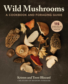 Wild Mushrooms (A Cookbook and Foraging  Guide) by Kristen Blizzard, Trent Blizzard, 9781510749436