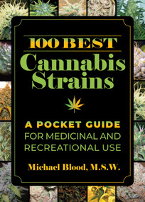 100 Best Cannabis Strains (A Pocket Guide for Medicinal and Recreational Use) by Michael Blood, 9781510755963