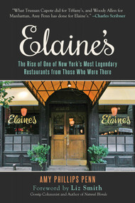 Elaine's (The Rise of One of New York's Most Legendary Restaurants from Those Who Were There) - 9781510760233 by Amy Phillips Penn, Liz Smith, 9781510760233