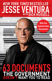 63 Documents the Government Doesn't Want You to Read - 9781510759589 by Jesse Ventura, Dick Russell, 9781510759589