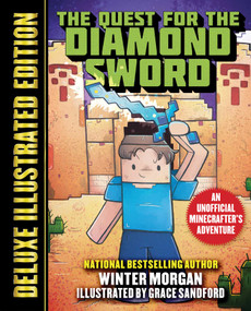 The Quest for the Diamond Sword (Deluxe Illustrated Edition) (An Unofficial Minecrafters Adventure) by Winter Morgan, Grace Sandford, 9781510759749