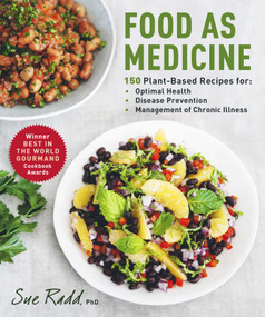 Food as Medicine (150 Plant-Based Recipes for Optimal Health, Disease Prevention, and Management of Chronic Illness) by Sue Radd, 9781510757585