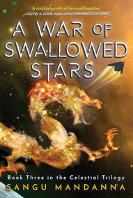 A War of Swallowed Stars (Book Three of the Celestial Trilogy) by Sangu Mandanna, 9781510733800