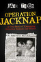 Operation Jacknap (A True Story of Kidnapping, Extortion, Ransom, and Rescue) by Jack Teich, 9781642935233