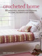 Crocheted Home (35 beautiful designs for afghans, pillows, blankets and more) by Kate Eastwood, 9781782498957