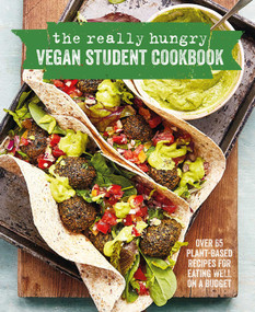 The Really Hungry Vegan Student Cookbook (Over 65 plant-based recipes for eating well on a budget) by Ryland Peters & Small, 9781788792851