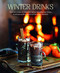 Winter Drinks (Over 75 recipes to warm the spirits including hot drinks, fortifying toddies, party cocktails and mocktails) by Ryland Peters & Small, 9781788792752