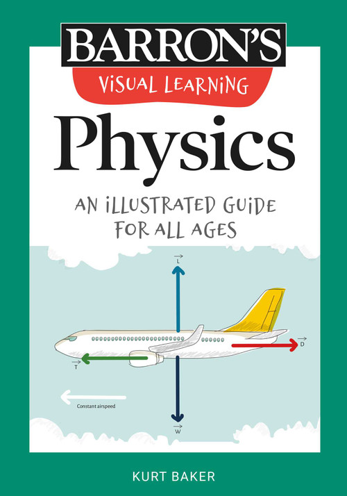 Visual Learning: Physics (An illustrated guide for all ages) by Kurt Baker, 9781506267623