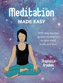 Meditation Made Easy (With step-by-step guided meditations to calm mind, body, and soul) by Stephanie Brookes, 9781782499268