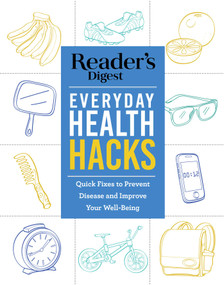 Reader's Digest Everyday Health Hacks (Quick Fixes to Prevent Disease and Improve Wellbeing) by Reader's Digest, 9781621455134