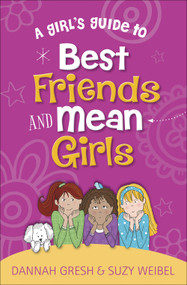 A Girl's Guide to Best Friends and Mean Girls - 9780736981996 by Dannah Gresh, Suzy Weibel, 9780736981996