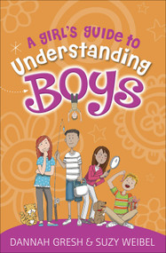 A Girl's Guide to Understanding Boys - 9780736981835 by Dannah Gresh, Suzy Weibel, 9780736981835
