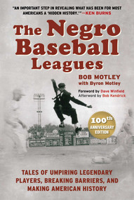 The Negro Baseball Leagues (Tales of Umpiring Legendary Players, Breaking Barriers, and Making American History) by Bob Motley, Byron Motley, Dave Winfield, Dionne Warwick, Bob Kendrick, Larry Lester, 9781683584001