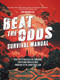 Beat the Odds Survival Manual (Real-life Strategies for Surviving Everything from a Global Pandemic to the Robot Rebellion) by Tim MacWelch, 9781681885308
