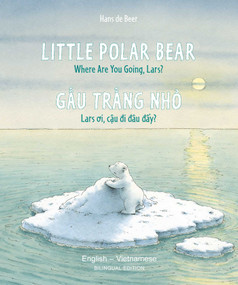 Little Polar Bear English/Vietnamese ((Bilingual Edition)) by Hans de Beer, 9780735844421