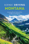 Scenic Driving Montana (Including Glacier National Park and Beartooth Highway) by S. A. Snyder, 9781493058242