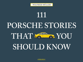 111 Porsche Stories That You Should Know by Wilfried Muller, 9783740800352