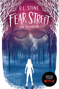 Fear Street The Beginning (The New Girl; The Surprise Party; The Overnight; Missing) by R.L. Stine, 9781534477841