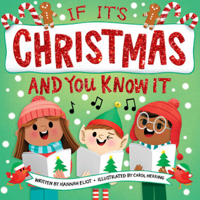 If It's Christmas and You Know It by Hannah Eliot, Carol Herring, 9781534475786