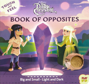 The Dark Crystal: Touch and Feel Book of Opposites by Bill Robinson, 9781683839736
