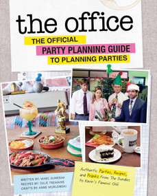 The Office: The Official Party Planning Guide to Planning Parties (Authentic Parties, Recipes, and Pranks from The Dundies to Kevin's Famous Chili) by Marc Sumerak, Julie  Tremaine, Anne Murlowski, 9781683839439