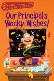 Our Principal's Wacky Wishes! (A QUIX Book) by Stephanie Calmenson, Aaron Blecha, 9781534457560